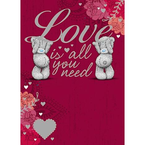 Love Is All You Need Me to You Bear Valentine's Day Card £1.79